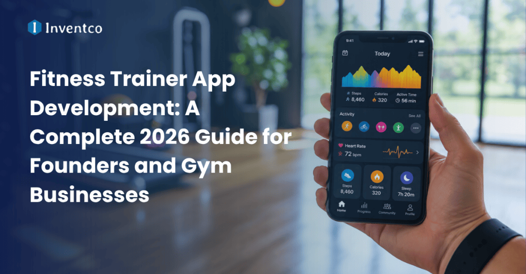 Fitness Trainer App Development: A Complete 2026 Guide for Founders and Gym Businesses 
